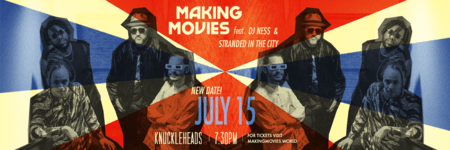 Making Movies with special guests Stranded in the City & DJ  Ness