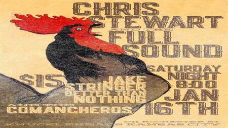 Chris Stewart and the full sound w/ Jake Stringer & Better Than Nothin & The Comancheros