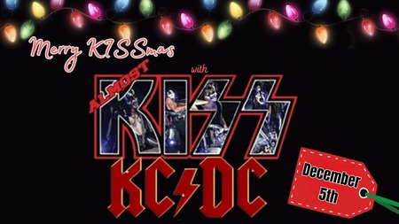 Annual Merry KISSmas Show with Almost Kiss And KC/DC!