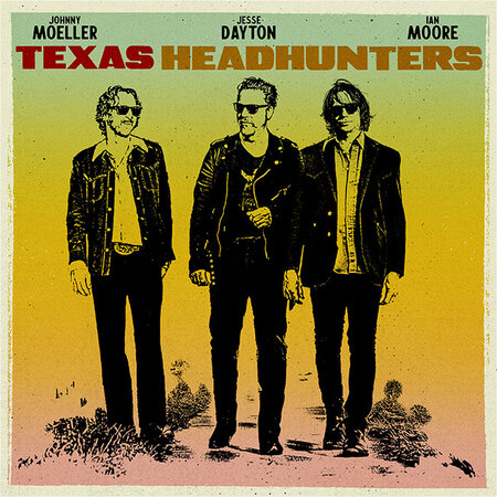 The Texas Headhunters featuring Jesse Dayton, Ian Moore, & Johnny Moeller
